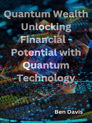 cover image of Quantum Wealth Unlocking Financial--Potential with Quantum Technology
